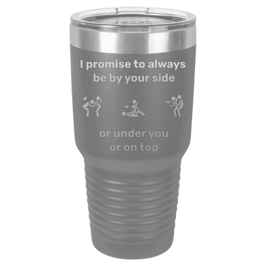 I Promise to Always Be by Your Side Tumbler